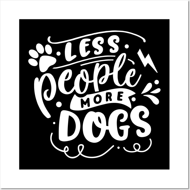 Less People More Dogs Wall Art by Wanderer Bat